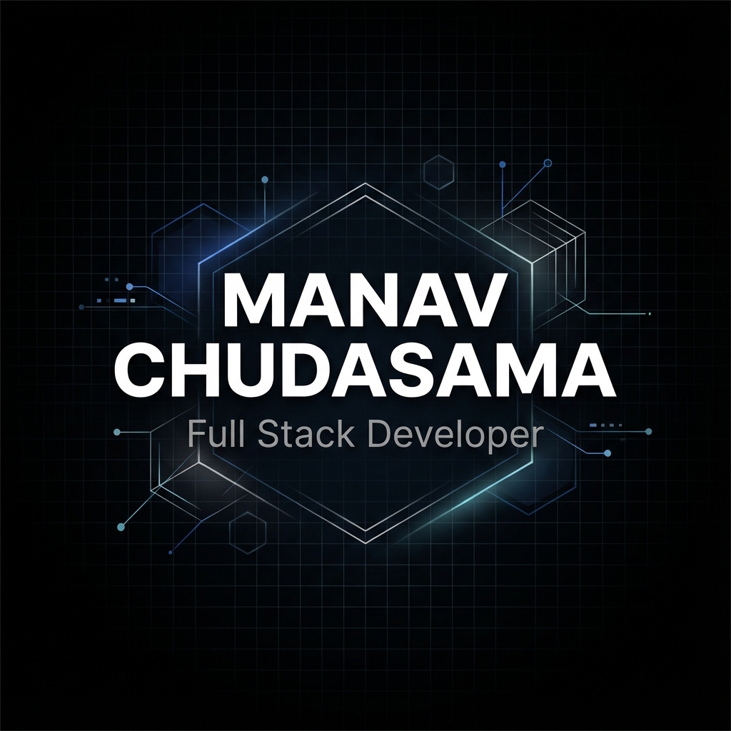 Manav Chudasama | Full Stack Developer & Software Engineer